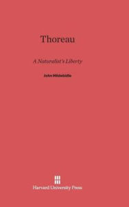 Title: Thoreau: A Naturalist's Liberty, Author: John Hildebidle