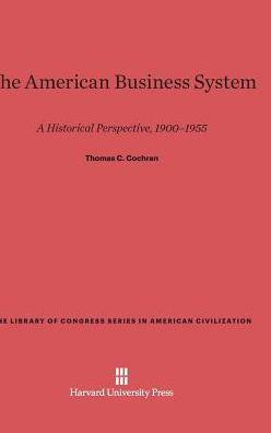 The American Business System: A Historical Perspective, 1900-1955