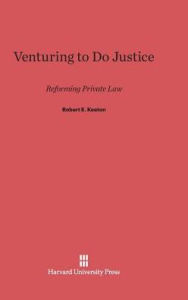 Title: Venturing to Do Justice: Reforming Private Law, Author: Robert E Keeton