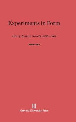 Experiments in Form: Henry James's Novels, 1896-1901