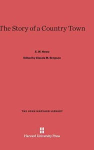 Title: The Story of a Country Town, Author: E W Howe