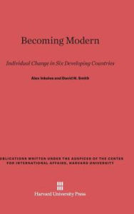 Title: Becoming Modern: Individual Change in Six Developing Countries, Author: Alex Inkeles