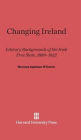 Changing Ireland: Literary Backgrounds Of The Irish Free State, 1889-1922