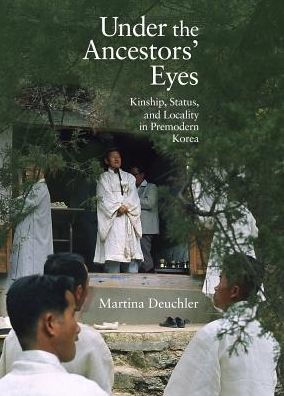 Under the Ancestors' Eyes: Kinship, Status, and Locality in Premodern Korea