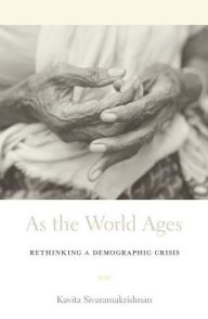 Title: As the World Ages: Rethinking a Demographic Crisis, Author: Kavita Sivaramakrishnan