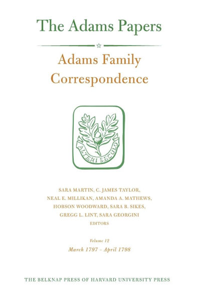 Adams Family Correspondence, Volume 12: March 1797 - April 1798
