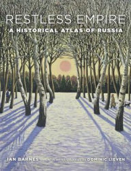 Title: Restless Empire: A Historical Atlas of Russia, Author: Ian Barnes