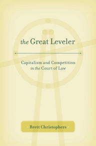 Title: The Great Leveler: Capitalism and Competition in the Court of Law, Author: Brett Christophers