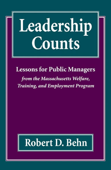 Leadership Counts: Lessons for Public Managers from the Massachusetts Welfare, Training, and Employment Program / Edition 1
