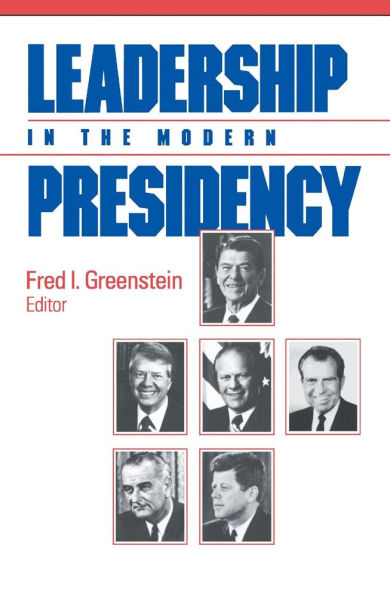 Leadership in the Modern Presidency / Edition 1