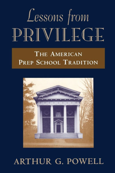 Lessons from Privilege: The American Prep School Tradition / Edition 1