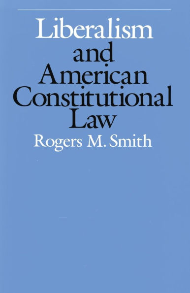 Liberalism and American Constitutional Law / Edition 2