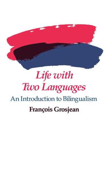 Life with Two Languages: An Introduction to Bilingualism / Edition 1