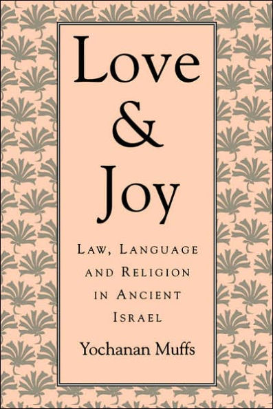 Love and Joy: Law, Language, and Religion in Ancient Israel