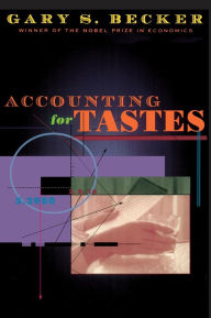 Title: Accounting for Tastes / Edition 1, Author: Gary S. Becker
