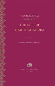 Title: The Life of Harishchandra, Author: Raghavanka