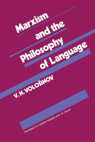 Title: Marxism and the Philosophy of Language / Edition 1, Author: V. N. Volosinov
