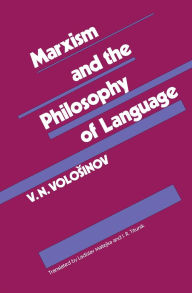 Title: Marxism and the Philosophy of Language / Edition 1, Author: V. N. Volosinov