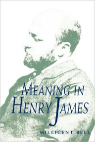Title: Meaning in Henry James, Author: Millicent Bell