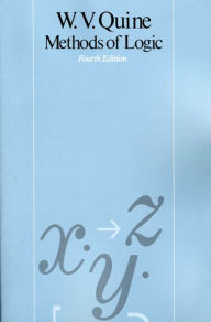 Title: Methods of Logic: Fourth Edition / Edition 4, Author: Willard Van Orman Quine