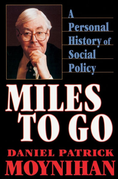 Miles to Go: A Personal History of Social Policy