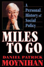 Miles to Go: A Personal History of Social Policy