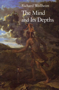 Title: The Mind and Its Depths / Edition 1, Author: Richard Wollheim