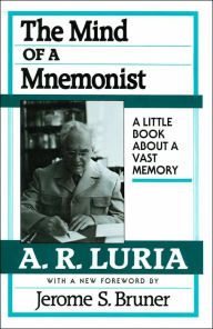 Title: The Mind of a Mnemonist: A Little Book about a Vast Memory, With a New Foreword by Jerome S. Bruner / Edition 1, Author: A. R. Luria