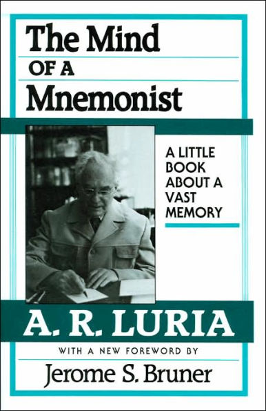 The Mind of a Mnemonist: A Little Book about a Vast Memory, With a New Foreword by Jerome S. Bruner / Edition 1