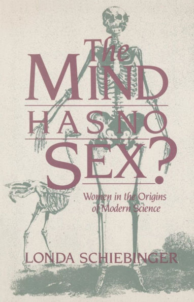 The Mind Has No Sex?: Women in the Origins of Modern Science / Edition 1