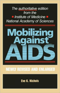 Title: Mobilizing Against AIDS: Revised and Enlarged Edition / Edition 2, Author: Eve K. Nichols