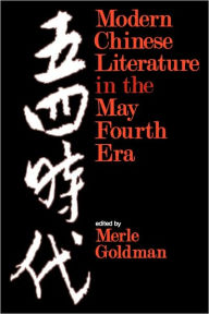 Title: Modern Chinese Literature in the May Fourth Era, Author: Merle Goldman