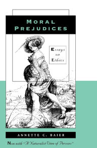 Moral Prejudices Essays On Ethics Edition 1 Moral Prejudices Essays On Ethics Edition 1