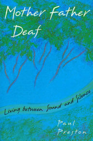 Title: Mother Father Deaf: Living between Sound and Silence, Author: Paul M. Preston