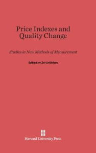 Title: Price Indexes and Quality Change: Studies in New Methods of Measurement, Author: Zvi Griliches