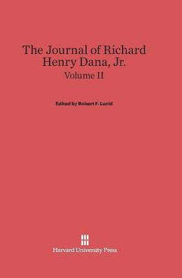 The Journal of Richard Henry Dana, Jr., Volume II