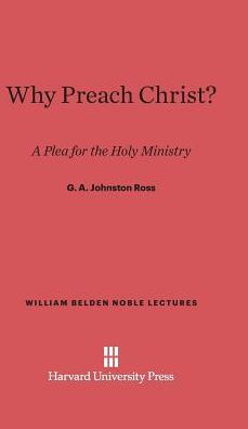 Why Preach Christ?: A Plea for the Holy Ministry