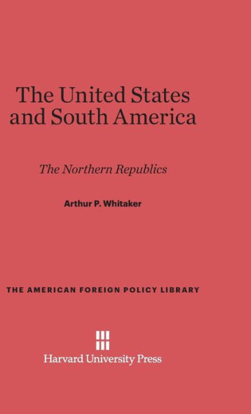 The United States and South America: The Northern Republics