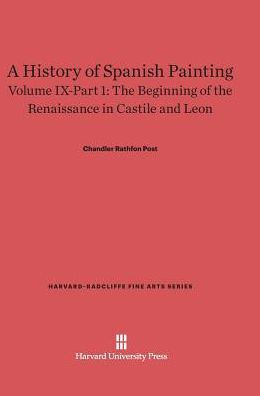 A History of Spanish Painting, Volume IX: The Beginning of the Renaissance in Castile and Leon, Part 1