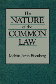 Title: The Nature of the Common Law / Edition 1, Author: Melvin Aron Eisenberg