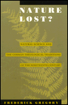 Title: Nature Lost?: Natural Science and the German Theological Traditions of the Nineteenth Century, Author: Frederic Gregory