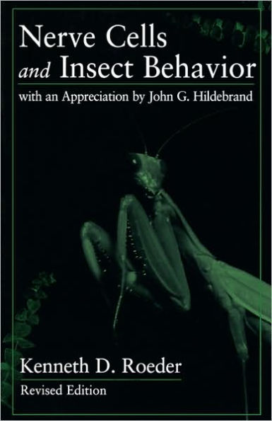 Nerve Cells and Insect Behavior: With an Appreciation by John G. Hildebrand, Revised edition / Edition 2