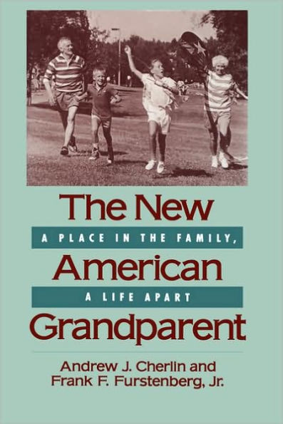 The New American Grandparent: A Place in the Family, A Life Apart / Edition 1