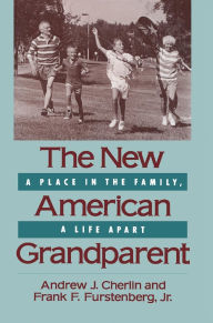 Title: The New American Grandparent: A Place in the Family, A Life Apart / Edition 1, Author: Andrew J. Cherlin