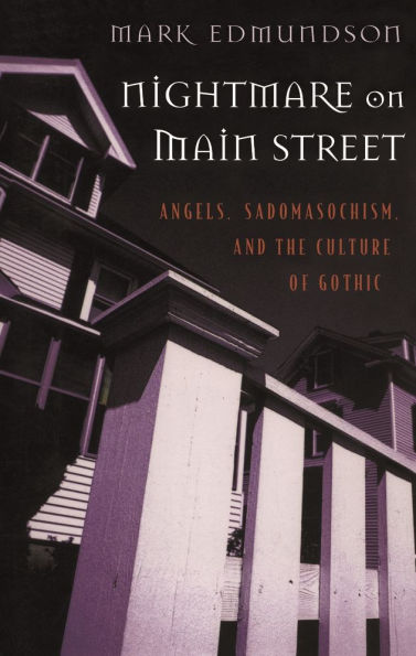 Nightmare on Main Street: Angels, Sadomasochism, and the Culture of Gothic / Edition 1