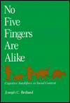 Title: No Five Fingers Are Alike: Cognitive Amplifiers in Social Context, Author: Joseph C. Berland