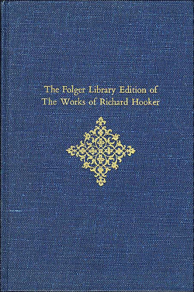 The Folger Library Edition of The Works of Richard Hooker, Volume III: Of the Laws of Ecclesiastical Polity: Books VI, VII, VIII