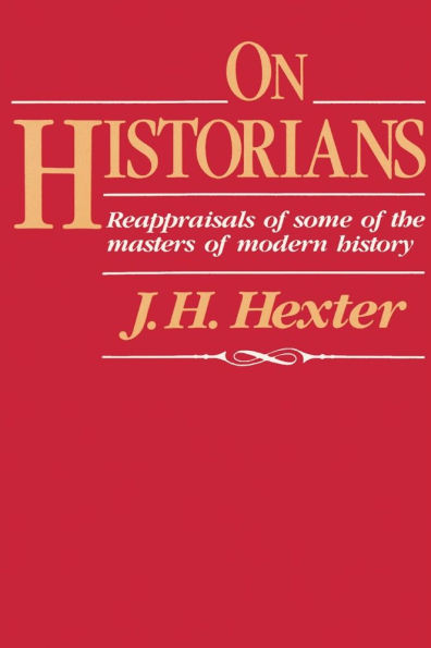 On Historians: Reappraisals of Some of the Masters of Modern History / Edition 1