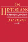 On Historians: Reappraisals of Some of the Masters of Modern History