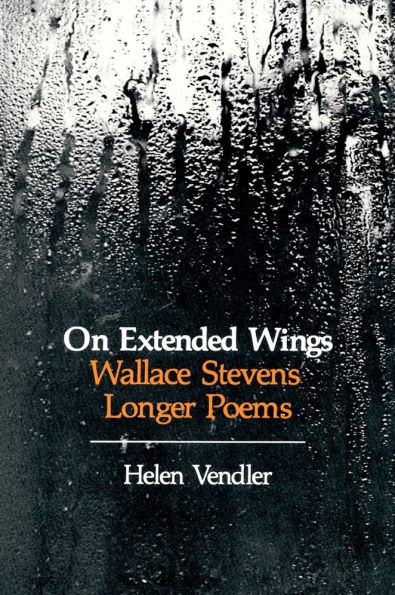 On Extended Wings: Wallace Stevens' Longer Poems